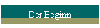 Der Beginn